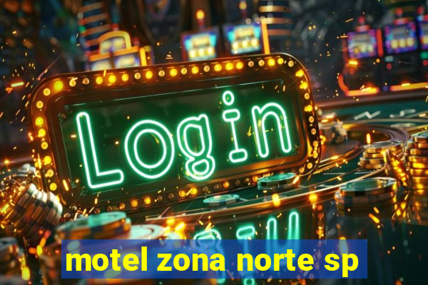 motel zona norte sp